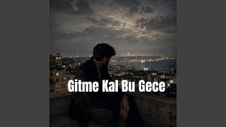 Gitme Kal Bu Gece