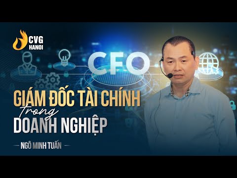 Video Giám Đốc Tài Chính trong doanh nghiệp | Ngô Minh Tuấn... - youtube