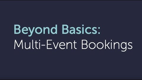 Beyond Basics: Multi-Event Bookings