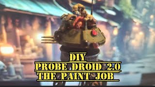 DIY Probe Droid 2.0 The Paint Job