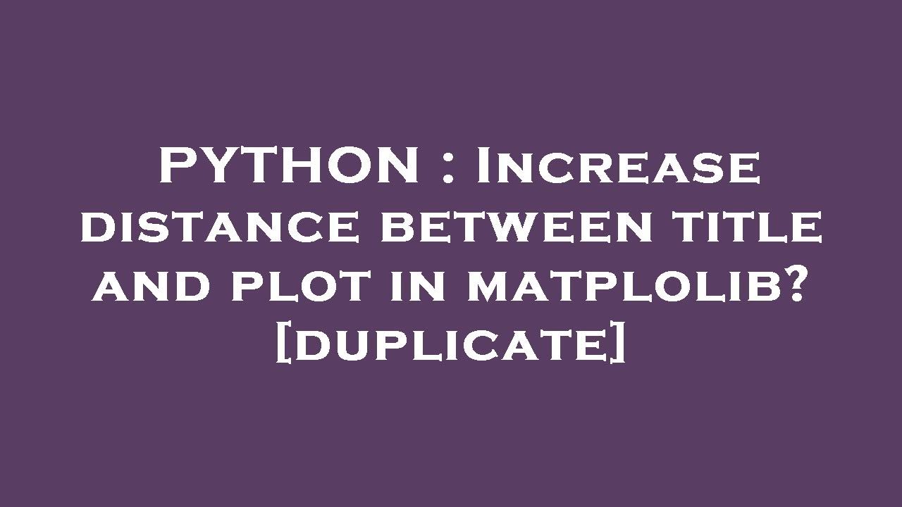 PYTHON : Increase distance between title and plot in matplolib? - YouTube