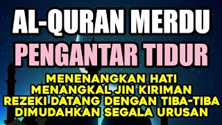 MUROTTAL ALQURAN MERDU PENGANTAR TIDUR,Ayat suci al quran pengantar tidur | Ngaji Merdu