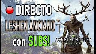 DIRECTO: LESHEN ANCIANO con SUBS! - Monster Hunter World (Gameplay Español)