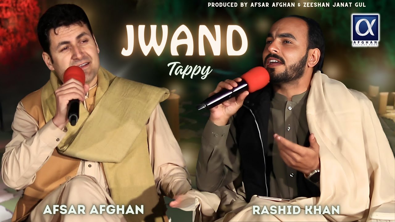 Jwand Tappy  Afsar Afghan  Rashid Khan Rashid  Afghan Kaltoor Koor Presents