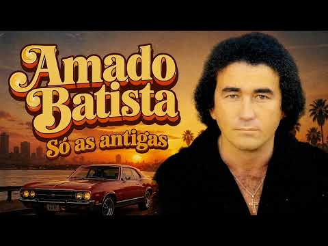 AMADO BATISTA - ANTIGAS
