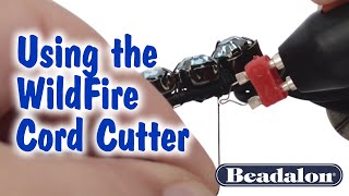 Using the Wildfire Cord Cutter