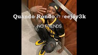 TeeJay3k No Friends feat  Quando Rondo Official (Audio)