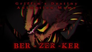 BER ZER KER // Griffin’s Destiny Animation Meme // ⚠️MAJOR FLASHING⚠️