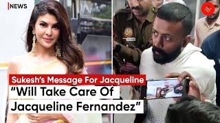 Jacqueline Fernandez Dont Worry Will Take Care Of You Sukesh Chandrasekhar