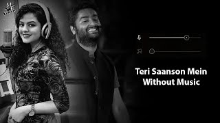 Teri Saanson Mein (Without Music Vocals Only) | Arijit Singh | Palak Muchchal | Now Vocals