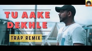 Tu Aake Dekhle TRAP Remix   DeRAWAT | Hindi Hip Hop Mix 2021 Bass Boosted | Indian Trap Remix | KING