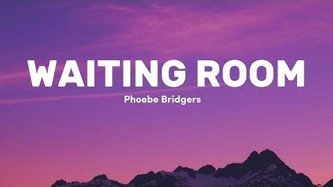 Phoebe Bridgers - Waiting Room (Lyrics)
