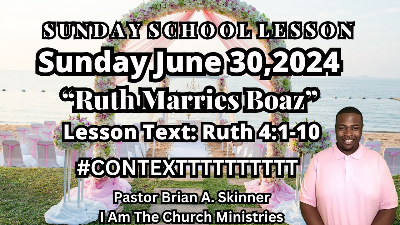 Sunday School Lesson UGP Sunday June 30, 2024 Boaz Marries Ruth 4:1-10