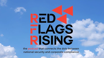 Red Flags Rising S01E31: Export Controls - Avoiding Pitfalls, Monitoring What Matters at Finish Line