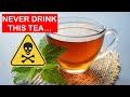 5 dangerous teas never drink this tea