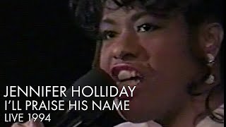 Jennifer Holliday | I&#39;ll Praise His Name | Live 1994