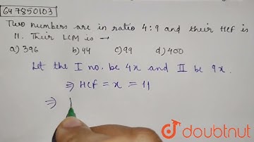 Two numbers are in ratio 4:9 and their HCF is 11. Their LCM is : A. 396 B. 44 C. 99 D. 400 | CLA...