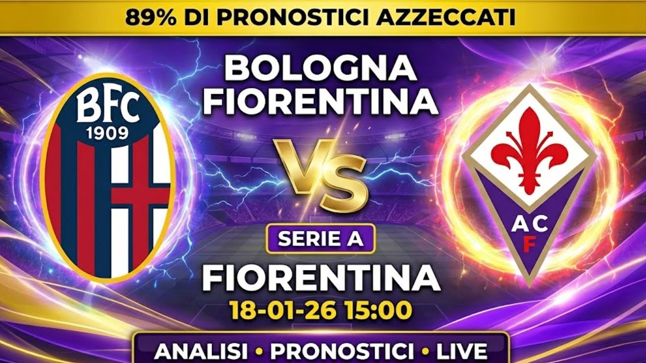 LIVE 18/01: Pronostici Calcio Bologna - Fiorentina + Analisi 100 Campionati