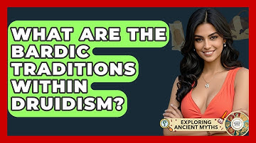 What Are The Bardic Traditions Within Druidism? - Exploring Ancient Myths