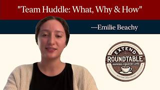 Team Huddle: What, Why & How  —Emilie Beachy