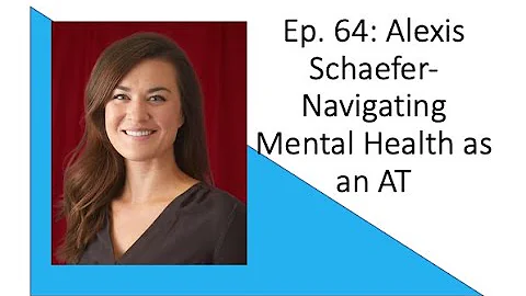 Ep. 64: Alexis Schaefer-Navigat...  Mental Health ...