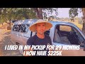I lived in my pickup for 29 months, I now have $225K