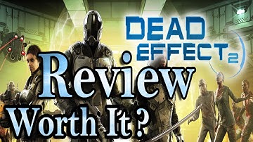 Dead Effect 2 – Worth it? – [Review]