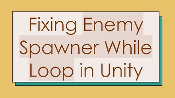 Fixing Enemy Spawner While Loop in Unity