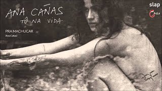 'Pra Machucar' - Ana Cañas (Tô Na Vida)