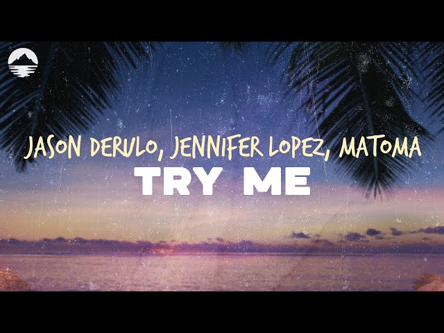 Jason Derulo - Try Me (feta. Jennifer Lopez, Matoma) | Lyrics class=