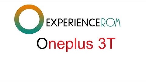 ONEPLUS 3T Experience ROM v18.0 Lite + Addon Pack [OOS 4.1.1 + OB4 Based]