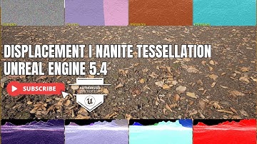 Unreal Engine 5.4: Nanite Tessellation & Displacement Tutorial