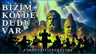 Bizim Köyde Dudu Var Epic Symphonic Version Anatolian Folk Orchestra