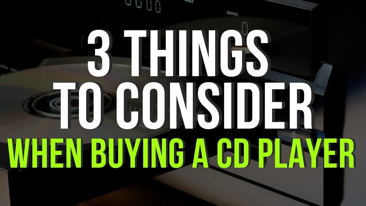 3 Important Things When Choosing a CD Player