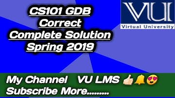 CS101 GDB CORRECT COMPLETE SOLUTION SPRING 2019