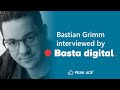 Bastian grimm interviewed by basta digital