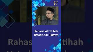 Rahasia Al Fatihah ~ Ustadz Adi Hidayat