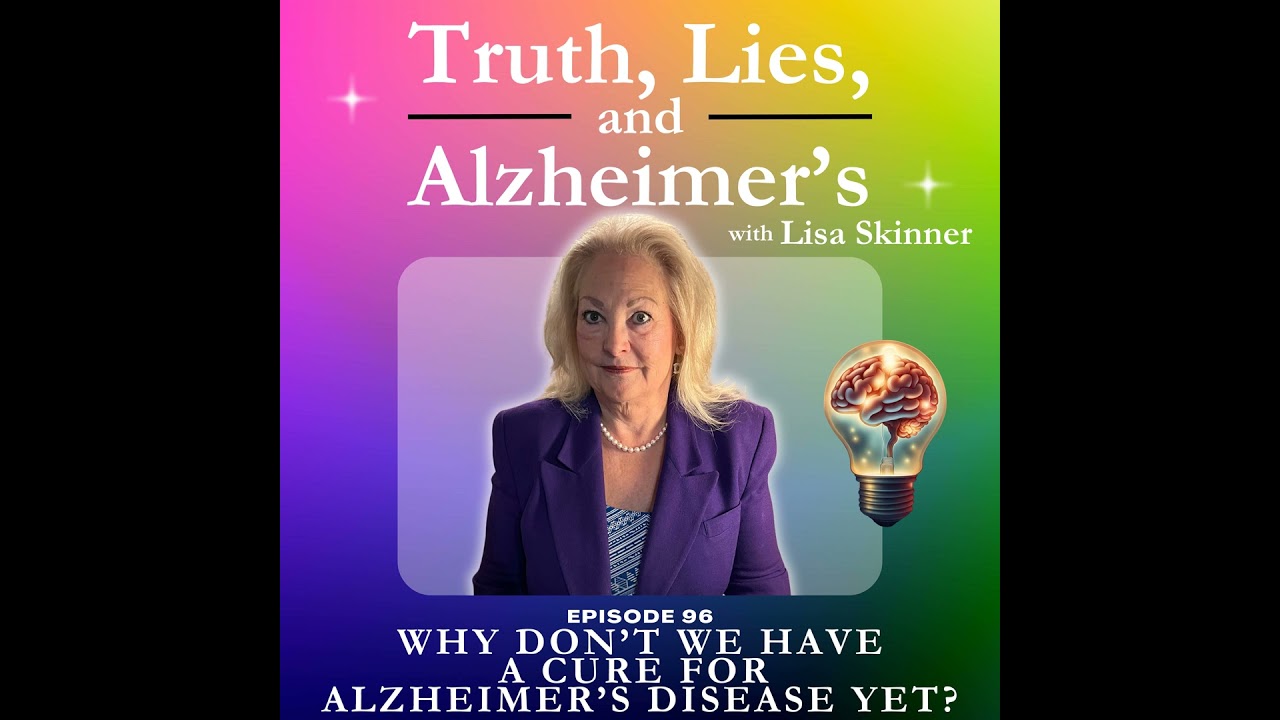 Why Don’t We have a Cure for Alzheimer’s Disease Yet?