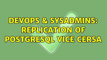 DevOps & SysAdmins: Replication of Postgresql vice cersa (2 Solutions!!)