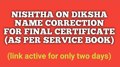 NISHTHA on DIKSHA/NAME CORRECTION GOOGLE FORM/ DIKSHA UUID/COMPLETE INFORMATION