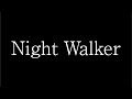 【LIVE映像】Night Walker / Lupe