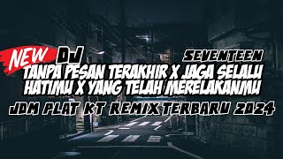 DJ TANPA PESAN TERAKHIR X JAGA SELALU HATIMU X YANG TELAH MERELAKANMU JDM 2024 IRGYA.N BOOTLEG REMIX