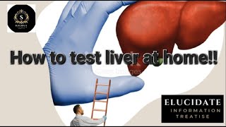 LEARN HOW TO "TEST YOUR LIVER HEALTH" ~ AT HOME 🏡 🎖