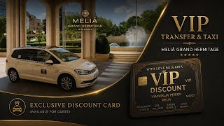 🚖 VIP TAXI EXPERIENCE Meliá Grand Hermitage – Golden Sands, Bulgaria walking tour Bulgaria VIP