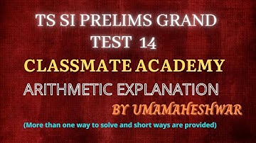 SI PRELIMS GRAND TEST 14 || ARITHMETIC  || UMA MAHESHWAR SIR || CLASSMATE ACADEMY ||