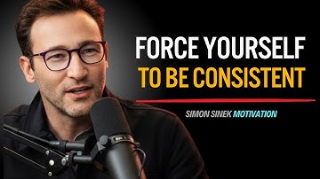 Force Yourself to Be Consistent | Simon Sinek Motivation
