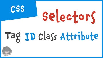 CSS Tutorials (2) - CSS Selectors - Tag, ID, Class, Attribute