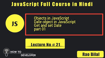 JavaScript Tutorials in Hindi Part# 21: Date Object in JavaScript Get and Set Date | in Hindi/Urdu