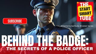 Behind The Badge : The Secrets of A Police Officer
