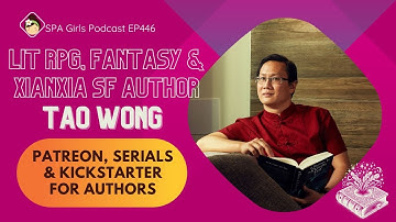 AUTHORS: how to increase your income with Serials, Kickstarter & Patreon - with bestseller Tao Wong